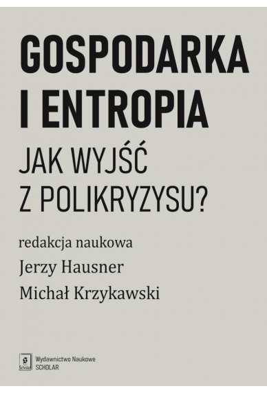 Gospodarka i entropia : jak wyjść z polikryzysu? Okładka książki